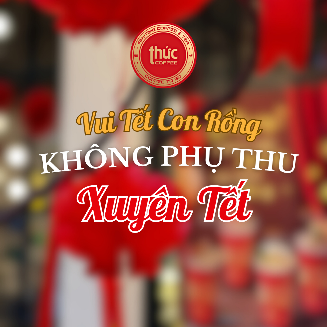 VUI TẾT CON RỒNG - KHÔNG PHỤ THU XUYÊN TẾT